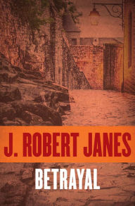 Title: Betrayal, Author: J. Robert Janes