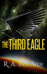 Title: The Third Eagle, Author: R. A. MacAvoy