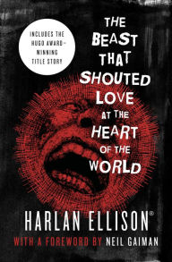 Title: The Beast That Shouted Love at the Heart of the World, Author: Harlan Ellison