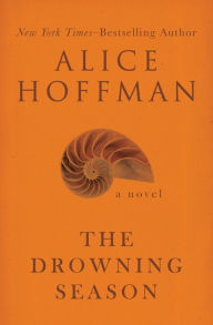 Title: The Drowning Season: A Novel, Author: Alice Hoffman