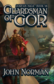 Title: Guardsman of Gor (Gorean Saga #16), Author: John Norman