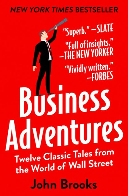 Business Adventures: Twelve Classic Tales from the World of Wall Street by John Brooks, Paperback | Barnes & Noble®