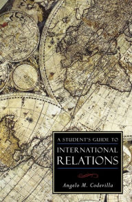 Title: A Student's Guide to International Relations, Author: Angelo M. Codevilla