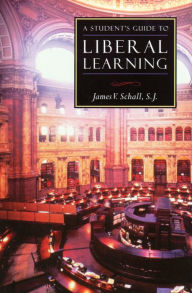 Title: A Student's Guide to Liberal Learning, Author: James V. Schall