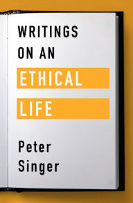 Title: Writings on an Ethical Life, Author: Peter Singer