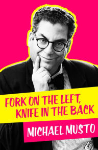 Title: Fork on the Left, Knife in the Back, Author: Michael Musto
