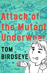 Title: Attack of the Mutant Underwear, Author: Tom Birdseye