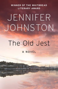 Title: The Old Jest: A Novel, Author: Jennifer Johnston