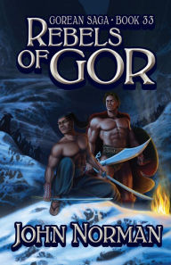 Rebels of Gor (Gorean Saga #33)