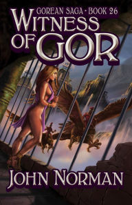 Title: Witness of Gor (Gorean Saga #26), Author: John Norman