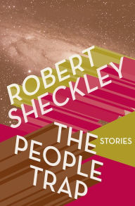 Title: The People Trap: Stories, Author: Robert Sheckley