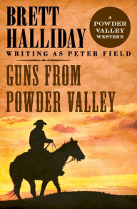 Title: Guns from Powder Valley, Author: Brett Halliday