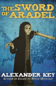 Title: The Sword of Aradel, Author: Alexander Key