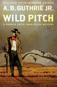 Title: Wild Pitch, Author: A. B. Guthrie Jr.