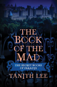 Title: The Book of the Mad, Author: Tanith Lee