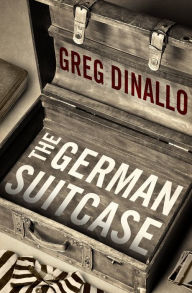 Title: The German Suitcase, Author: Greg Dinallo