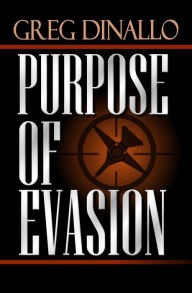 Title: Purpose of Evasion, Author: Greg Dinallo