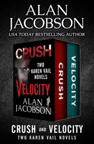 Title: Crush and Velocity: Two Karen Vail Novels, Author: Alan Jacobson