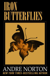Title: Iron Butterflies, Author: Andre Norton