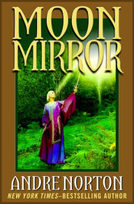 Title: Moon Mirror: A Collection, Author: Andre Norton