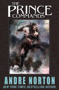 The Prince Commands: Being Sundry Adventures of Michael Karl, Sometime Crown Prince & Pretender to the Thrown of Morvania