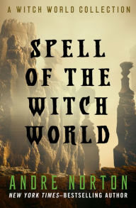 Title: Spell of the Witch World, Author: Andre Norton