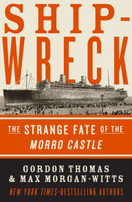 Title: Shipwreck: The Strange Fate of the Morro Castle, Author: Gordon Thomas