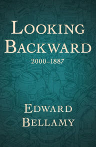 Title: Looking Backward, 2000-1887, Author: Edward Bellamy