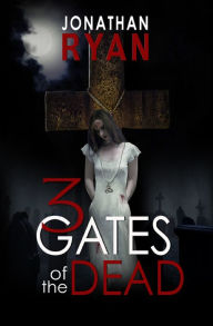 Title: 3 Gates of the Dead, Author: Jonathan Ryan
