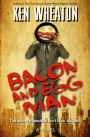 Bacon and Egg Man: A Novel