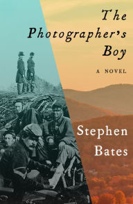 Title: The Photographer's Boy: A Novel, Author: Stephen Bates