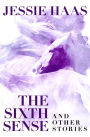 The Sixth Sense: And Other Stories