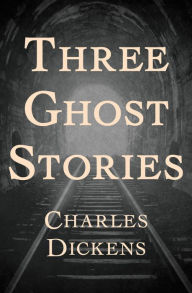 Title: Three Ghost Stories, Author: Charles Dickens