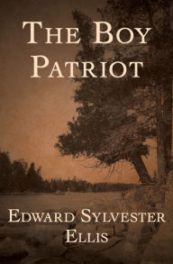 Title: The Boy Patriot, Author: Edward Sylvester Ellis