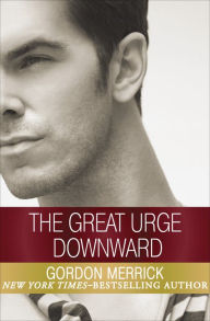Title: The Great Urge Downward, Author: Gordon Merrick