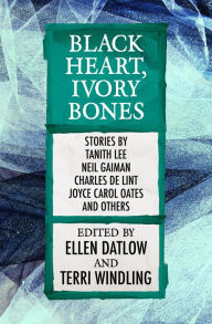 Title: Black Heart, Ivory Bones, Author: Ellen Datlow