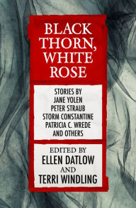 Title: Black Thorn, White Rose, Author: Patricia C. Wrede