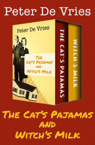 Title: The Cat's Pajamas and Witch's Milk, Author: Peter De Vries