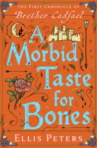 Title: A Morbid Taste for Bones (Brother Cadfael Series #1), Author: Ellis Peters
