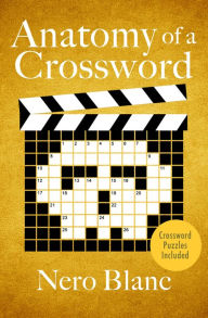 Title: Anatomy of a Crossword, Author: Nero Blanc