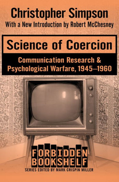 Science of Coercion: Communication Research & Psychological Warfare, 1945-1960