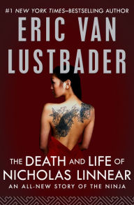 Title: The Death and Life of Nicholas Linnear, Author: Eric Van Lustbader