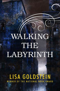 Title: Walking the Labyrinth, Author: Lisa Goldstein