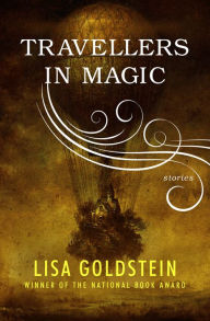 Title: Travellers in Magic: Stories, Author: Lisa Goldstein