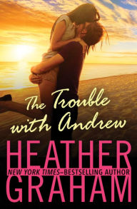 Title: The Trouble with Andrew, Author: Heather Graham