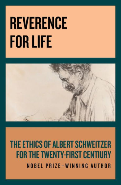 Reverence for Life: The Ethics of Albert Schweitzer for the Twenty-First Century