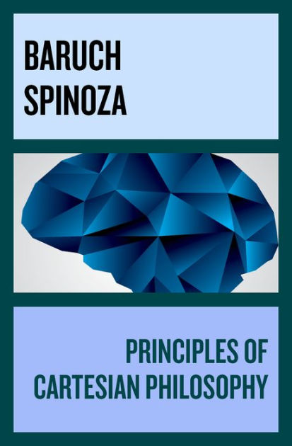 The Principles of Cartesian Philosophy by Benedict de Spinoza, Lee Rice ...