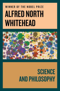 Title: Science and Philosophy, Author: Alfred North Whitehead