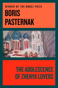 Title: The Adolescence of Zhenya Luvers, Author: Boris Pasternak