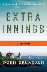 Title: Extra Innings: A Memoir, Author: Doris Grumbach